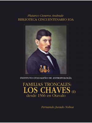 Familia Chavez 1 Familias troncales: Los Chaves desde 1566 en Otavalo I