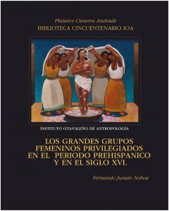 Los grandes grupos femeninos privilegiados en el periodo prehispánico y en el siglo XVI