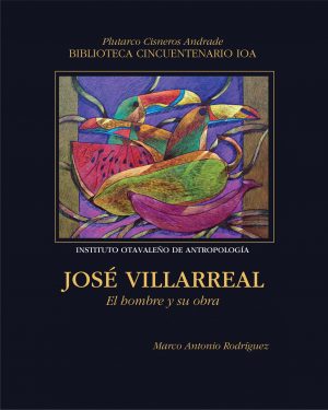 José Villareal José Villareal: El hombre y su obra