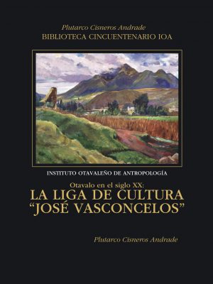Otavalo en el siglo XX: La Liga de Cultura "José Vasconcelos"