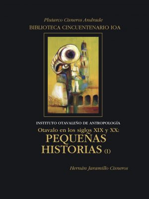 Pequeñas Historias 1 Otavalo en los siglos XIX y XX: Pequeñas historias I