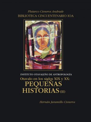 Pequeñas Historias 2 Otavalo en los siglos XIX y XX: Pequeñas historias II