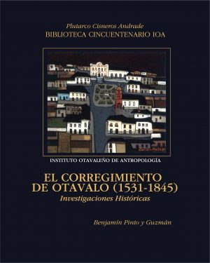 El Corregimiento de Otavalo (1531-1845): Investigaciones históricas