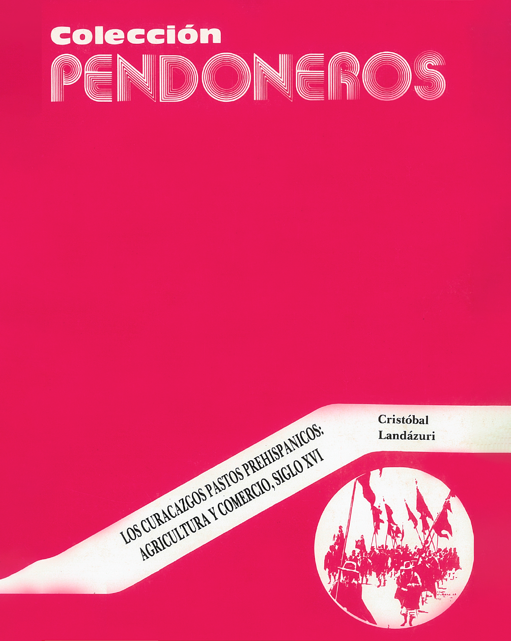 Pendoneros portada 13 Los curazazgos pastos prehispánicos: Agricultura y comercio, siglo XVI